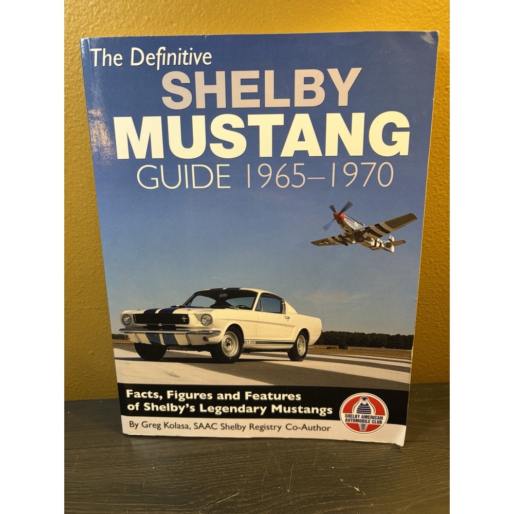 The Definitive Shelby Mustang Guide 1965-1970 Greg Kolasa Cartech Book